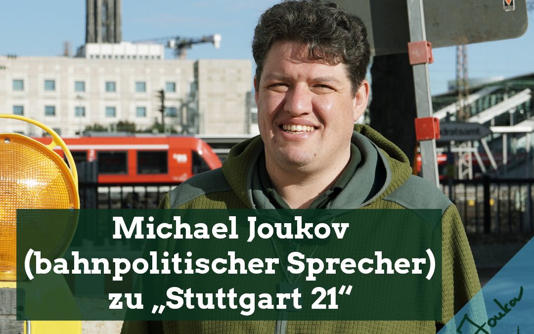 Michael Joukov (bahnpolitischer Sprecher) zu „Stuttgart 21“