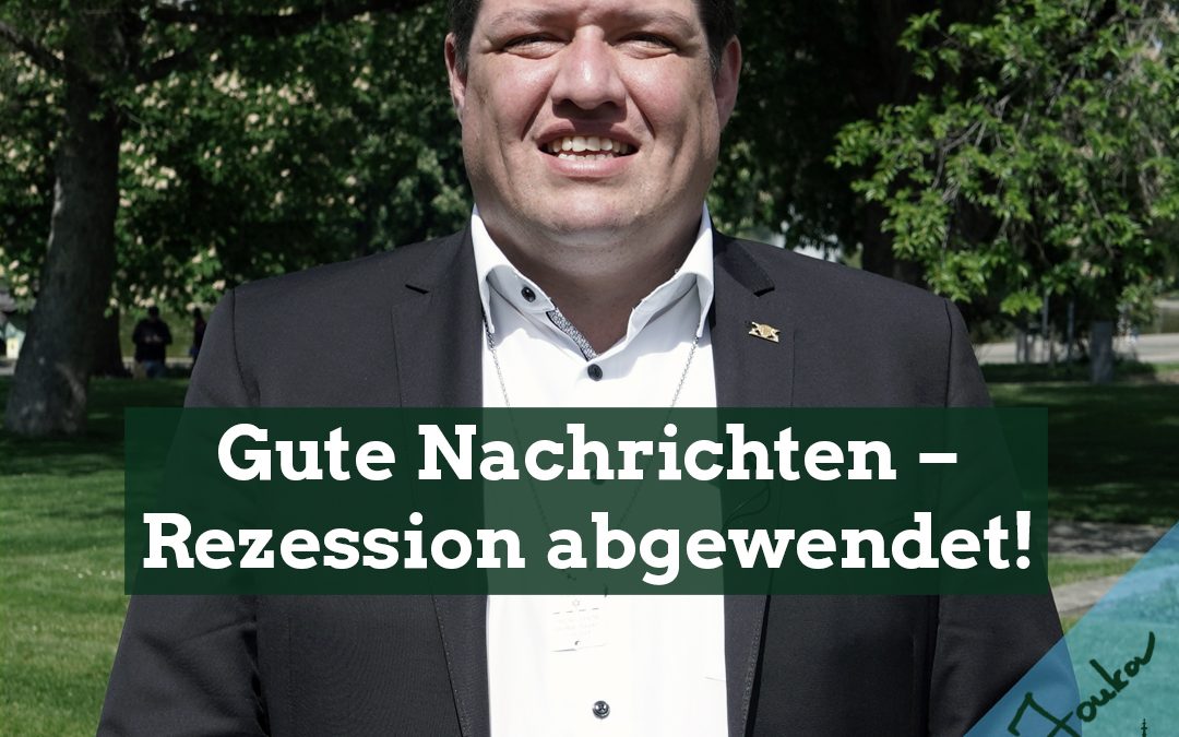 Gute Nachrichten – Rezession abgewendet!