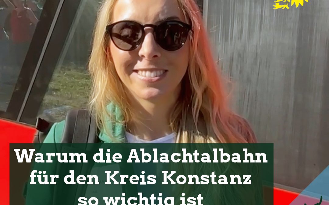 #Reaktivierung der #Ablachtalbahn muss kommen! Damit der Landkreis Konstanz nicht abgehängt wird! Eine Erläuterung der Abgeordneten Saskia Frank