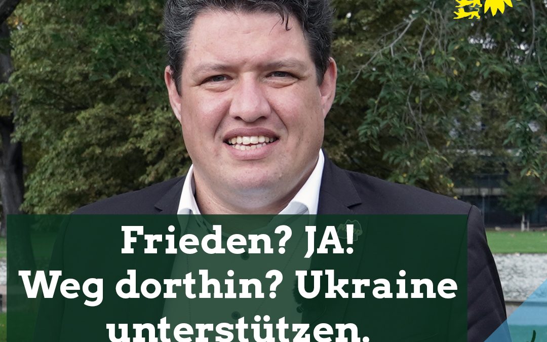 Frieden? JA! Weg dorthin? Ukraine unterstützen.